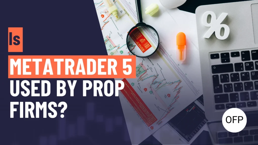 Is MetaTrader 5 used by prop firms