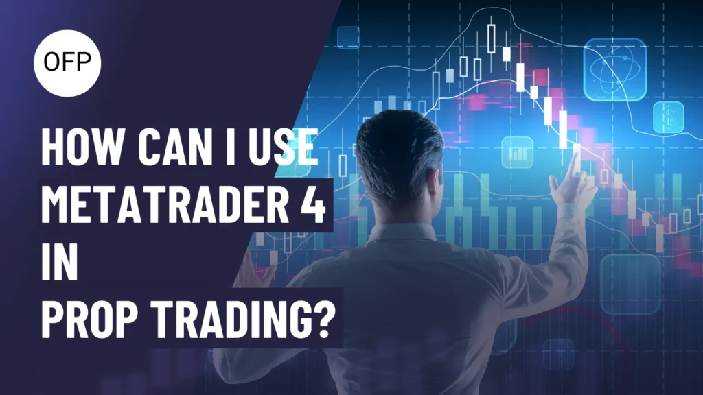 how can i use mt4 in prop trading