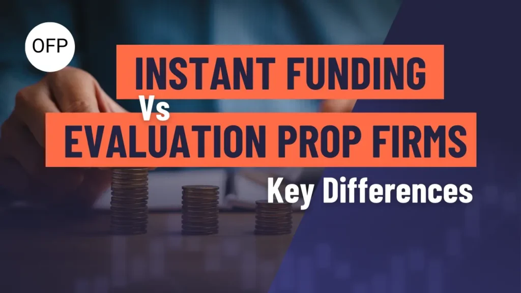 Thumbnail for blog about instant funding vs evaluation prop firms