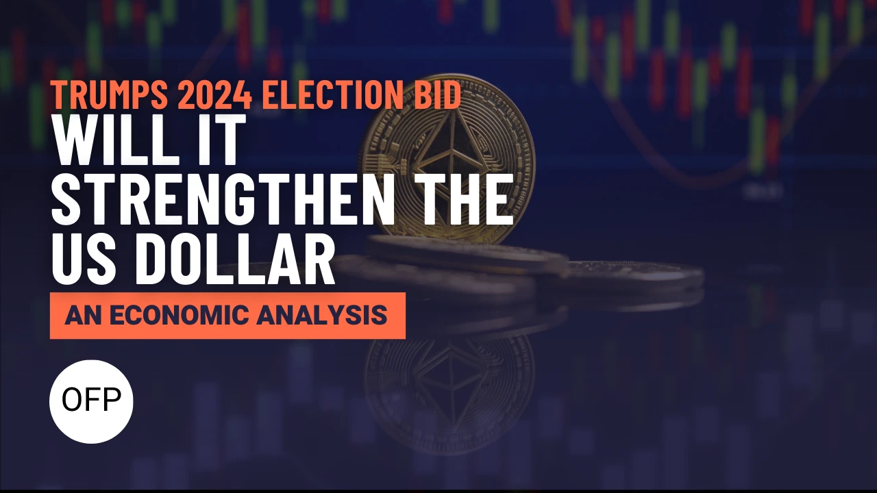 Could Trump's 2024 Election Bid Strengthen the US Dollar? An Economic Analysis 1 Trump's Re Election