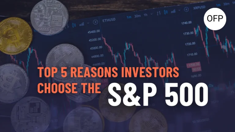 Top 5 Reasons Investors Are Choosing The S&P 500