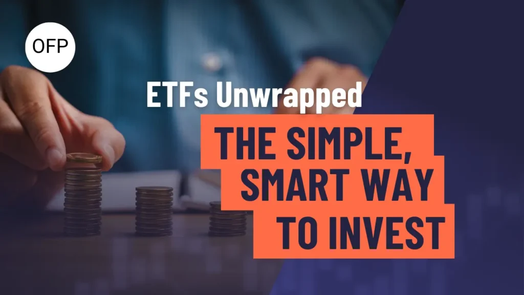 ETFs Unwrapped: The Simple, Smart Way to Invest