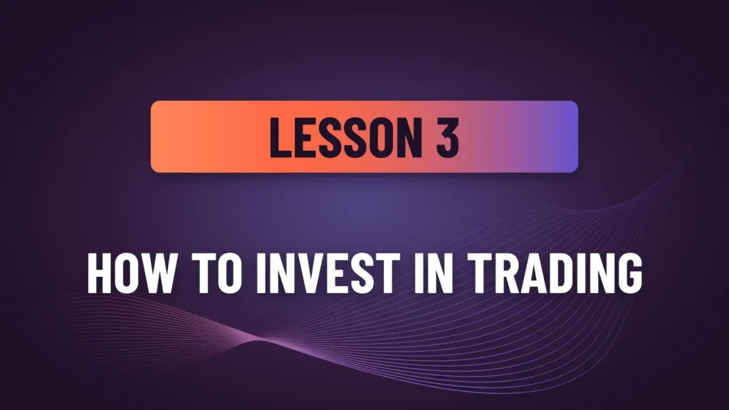 Lesson 3: How to investiong in trading
