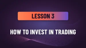 Lesson 3: How to investiong in trading