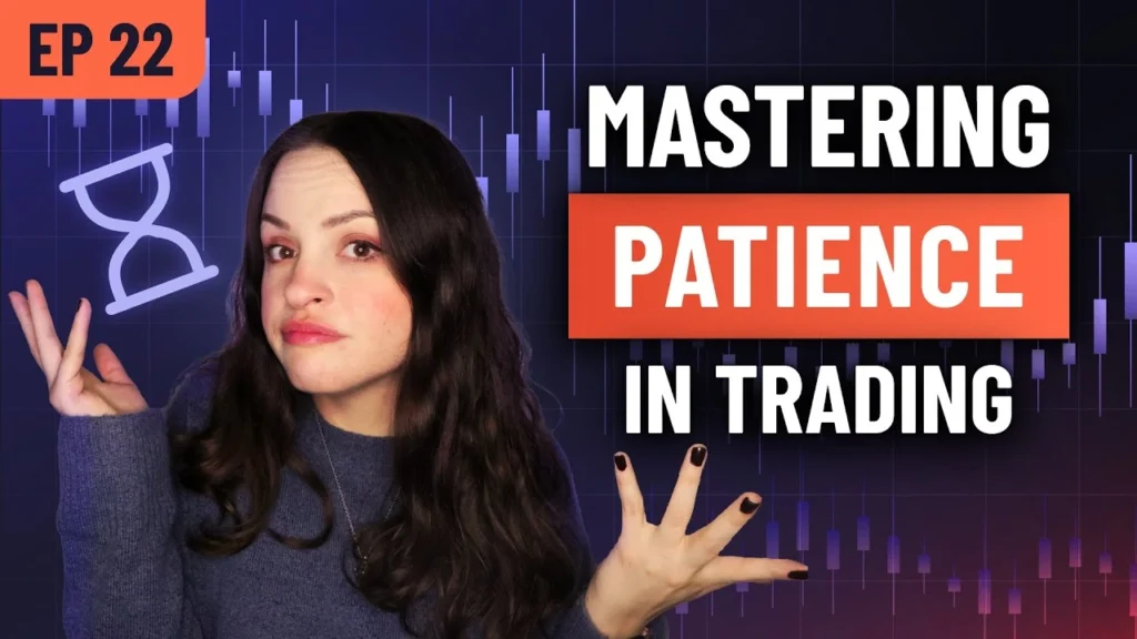 ep-22 Mastering Patience In Trading