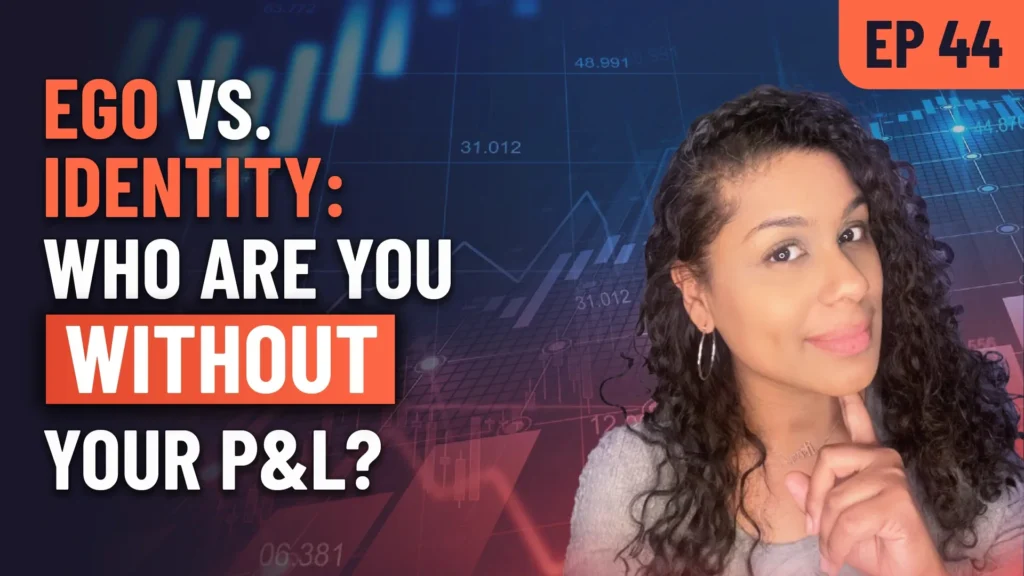 Forex Focus EP 44- Ego vs. Identity: Who Are You Without Your P&L?
