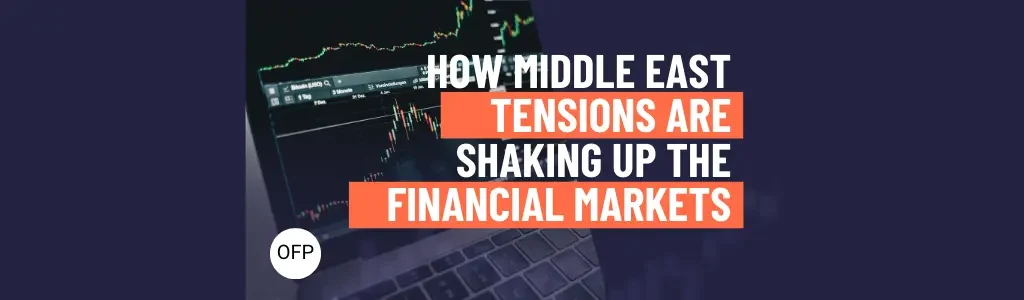 How Middle East Tensions Are Shaking Up the Financial Markets