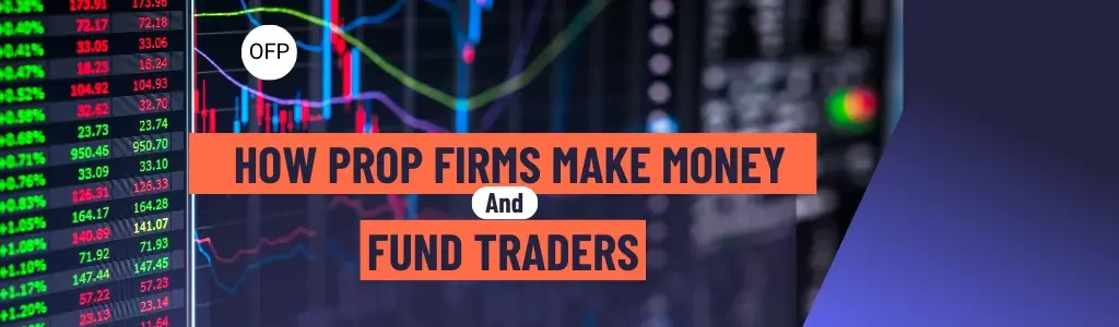 How prop firms make money and fund traders